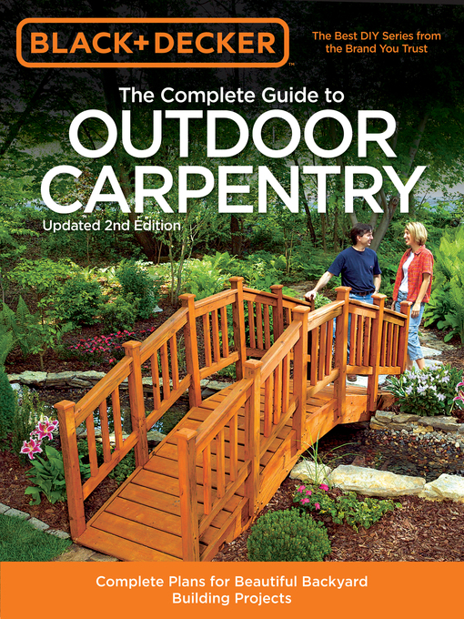 Title details for Black & Decker the Complete Guide to Outdoor Carpentry, Updated by Editors of Cool Springs Press - Available